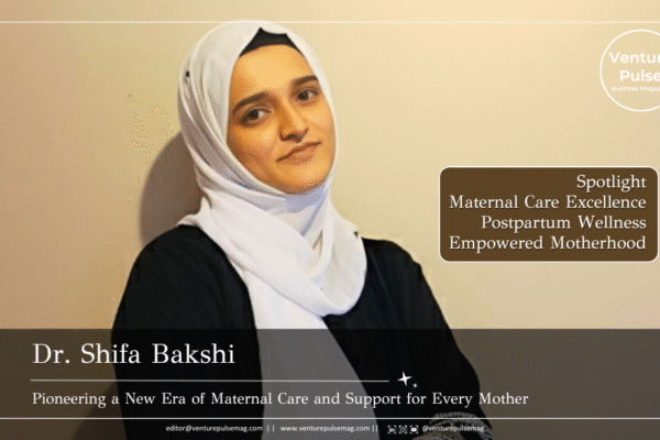 Dr. Shifa Asad Bakshi: Redefining Maternal Care and Lactation Support in Modern Motherhood